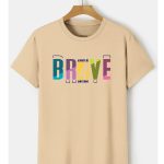Best Quality T- shirt ALWAYS BRAVE AWESOME