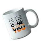 Be come for you mug