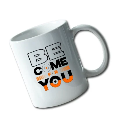 Be come for you mug