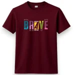 Best Quality Meroon T- shirt ALWAYS BRAVE AWESOME